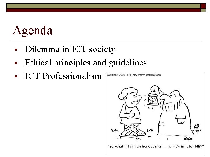 Agenda § § § Dilemma in ICT society Ethical principles and guidelines ICT Professionalism