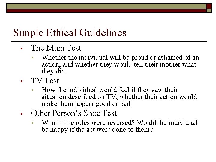 Simple Ethical Guidelines § The Mum Test § § TV Test § § Whether