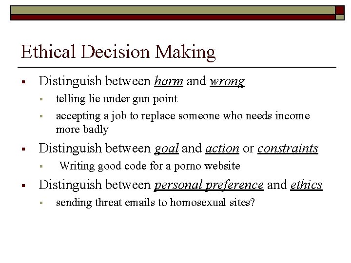 Ethical Decision Making § Distinguish between harm and wrong § § § Distinguish between