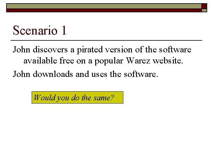 Scenario 1 John discovers a pirated version of the software available free on a