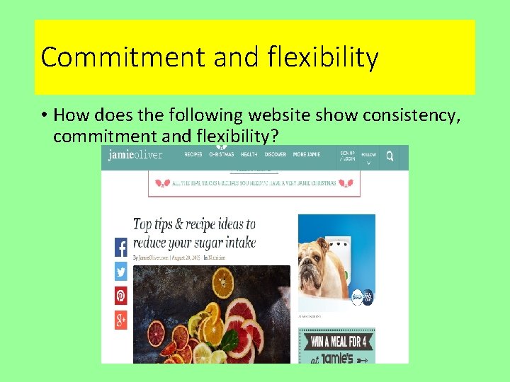 Commitment and flexibility • How does the following website show consistency, commitment and flexibility?