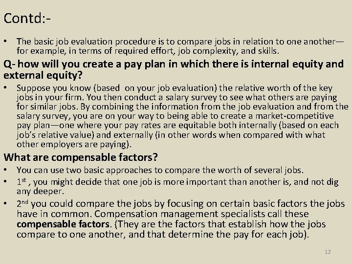 Contd: • The basic job evaluation procedure is to compare jobs in relation to