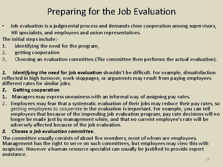 Preparing for the Job Evaluation Job evaluation is a judgmental process and demands close