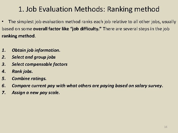 1. Job Evaluation Methods: Ranking method • The simplest job evaluation method ranks each