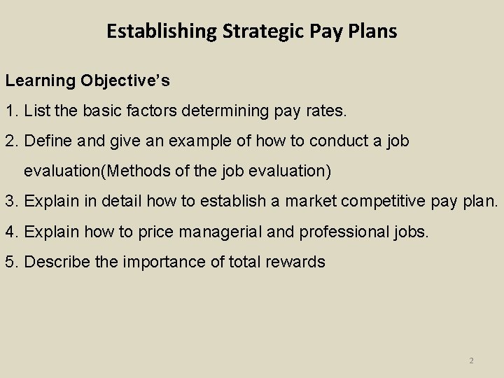 Establishing Strategic Pay Plans Learning Objective’s 1. List the basic factors determining pay rates.