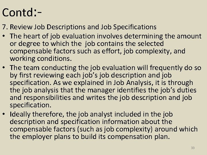 Contd: 7. Review Job Descriptions and Job Specifications • The heart of job evaluation
