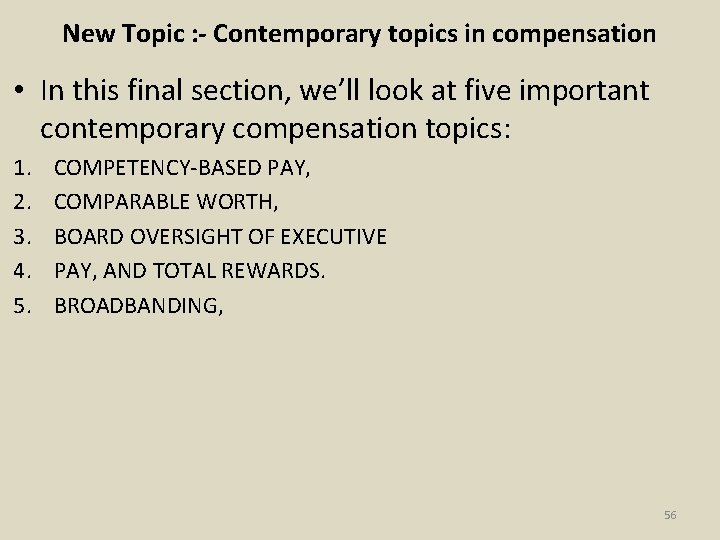New Topic : - Contemporary topics in compensation • In this final section, we’ll