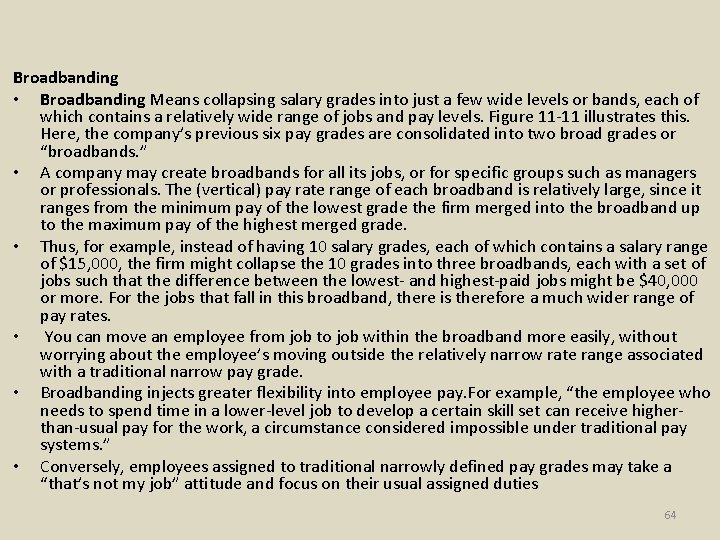 Broadbanding • Broadbanding Means collapsing salary grades into just a few wide levels or