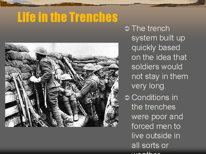 Life in the Trenches Ü The trench system built up quickly based on the