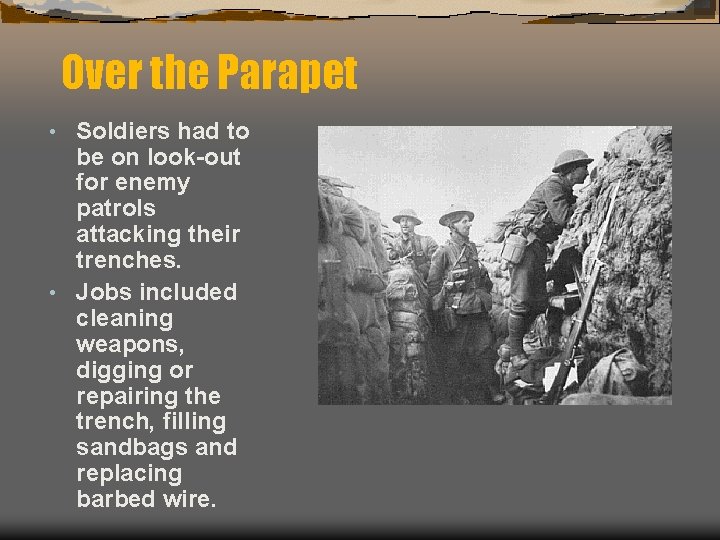 Over the Parapet Soldiers had to be on look-out for enemy patrols attacking their