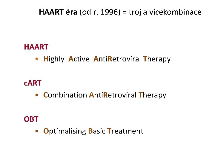 HAART éra (od r. 1996) = troj a vícekombinace HAART • Highly Active Anti.