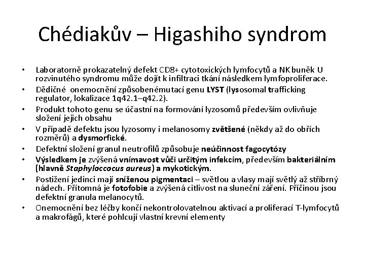 Chédiakův – Higashiho syndrom • • Laboratorně prokazatelný defekt CD 8+ cytotoxických lymfocytů a