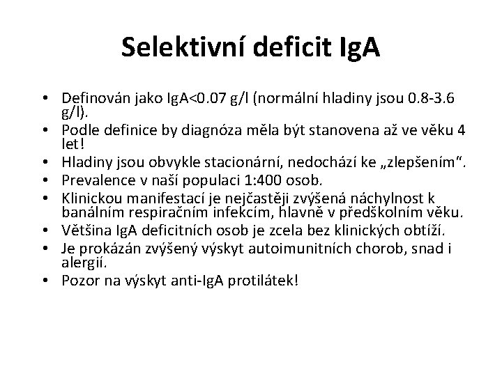 Selektivní deficit Ig. A • Definován jako Ig. A<0. 07 g/l (normální hladiny jsou