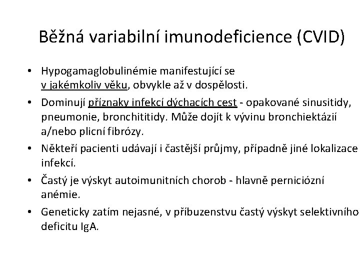 Běžná variabilní imunodeficience (CVID) • Hypogamaglobulinémie manifestující se v jakémkoliv věku, obvykle až v