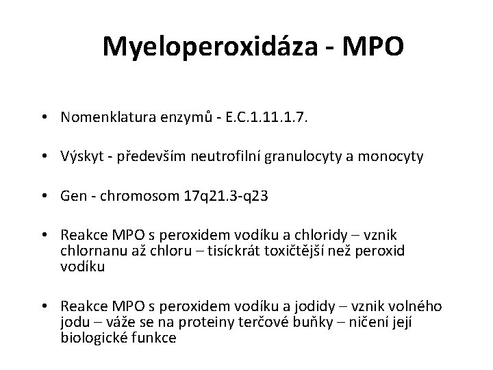 Myeloperoxidáza - MPO • Nomenklatura enzymů - E. C. 1. 1. 7. • Výskyt