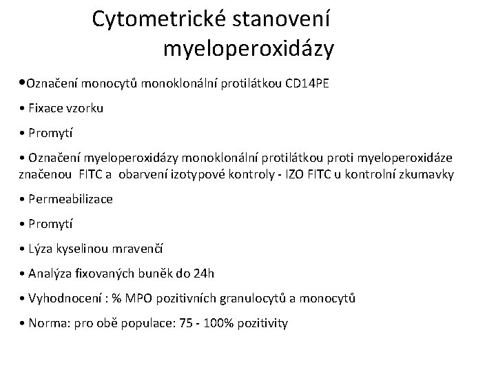 Cytometrické stanovení myeloperoxidázy • Označení monocytů monoklonální protilátkou CD 14 PE • Fixace vzorku