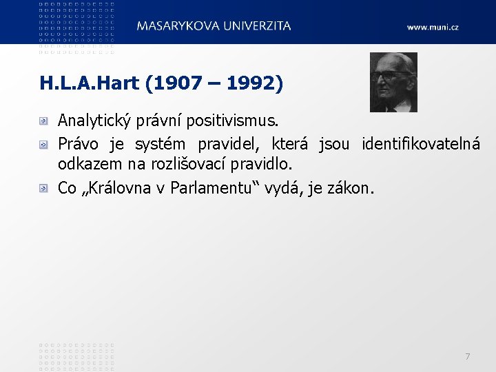 H. L. A. Hart (1907 – 1992) Analytický právní positivismus. Právo je systém pravidel,