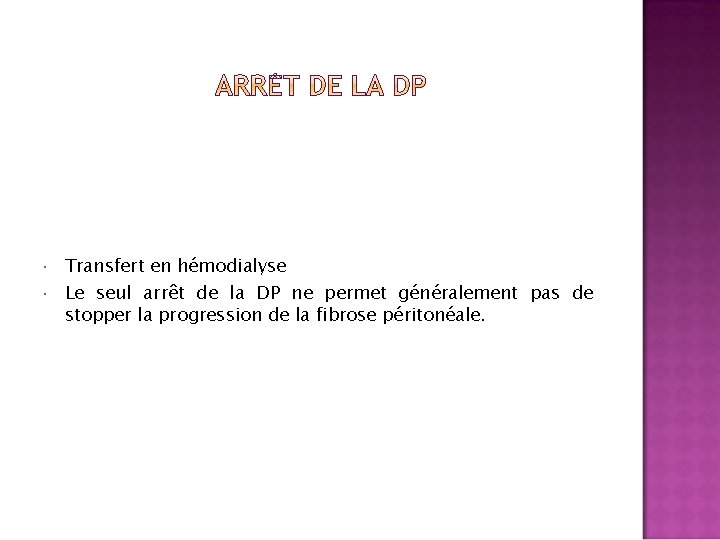  Transfert en hémodialyse Le seul arrêt de la DP ne permet généralement pas