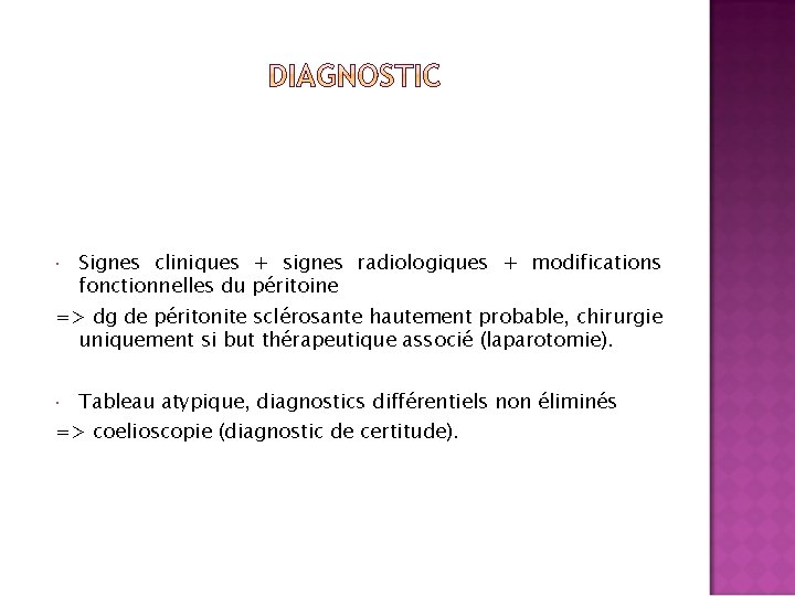  Signes cliniques + signes radiologiques + modifications fonctionnelles du péritoine => dg de