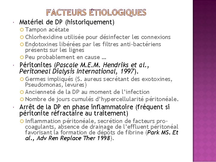  Matériel de DP (historiquement) Tampon acétate Chlorhexidine utilisée pour désinfecter les connexions Endotoxines