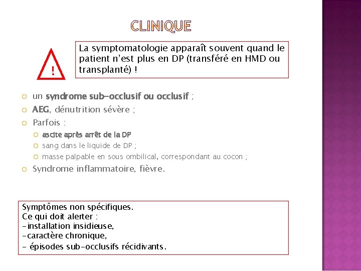 ! La symptomatologie apparaît souvent quand le patient n’est plus en DP (transféré en