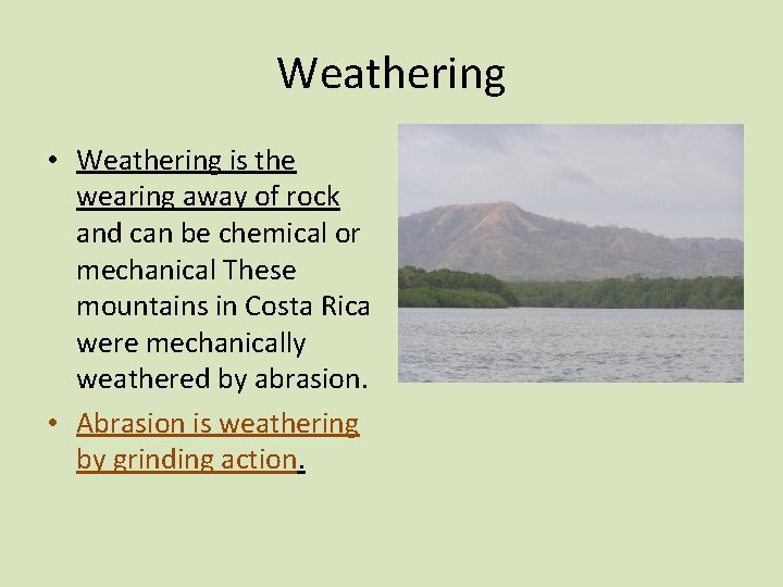 Weathering • Weathering is the wearing away of rock and can be chemical or
