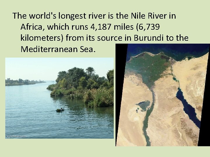 The world's longest river is the Nile River in Africa, which runs 4, 187