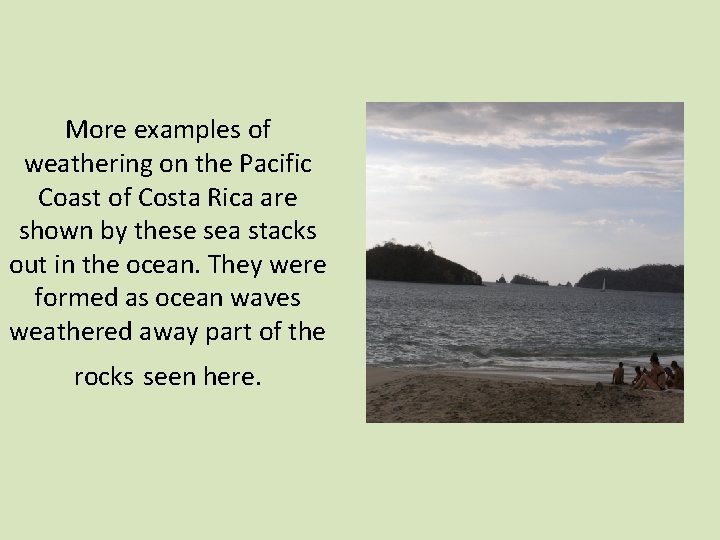 More examples of weathering on the Pacific Coast of Costa Rica are shown by