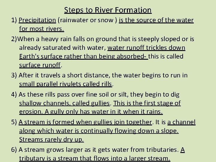 Steps to River Formation 1) Precipitation (rainwater or snow ) is the source of