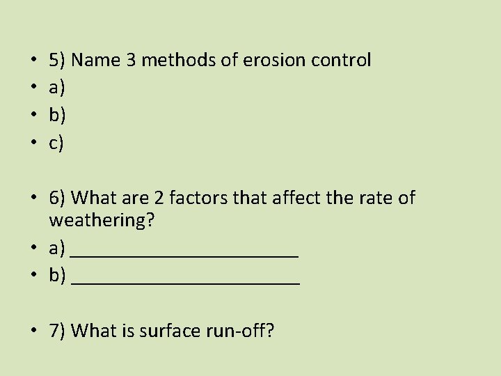  • • 5) Name 3 methods of erosion control a) b) c) •