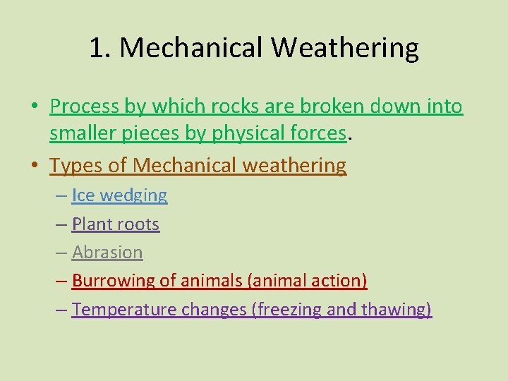 1. Mechanical Weathering • Process by which rocks are broken down into smaller pieces
