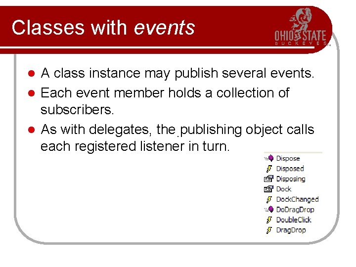Classes with events A class instance may publish several events. l Each event member