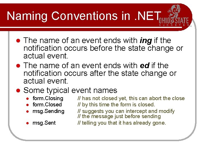 Naming Conventions in. NET The name of an event ends with ing if the