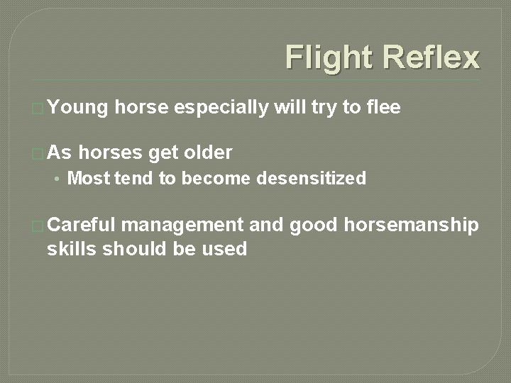 Flight Reflex � Young � As horse especially will try to flee horses get