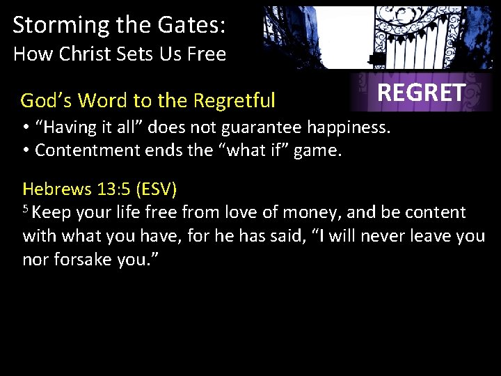Storming the Gates: How Christ Sets Us Free God’s Word to the Regretful REGRET Storming the Gates: How Christ Sets Us Free God’s Word to the Regretful REGRET
