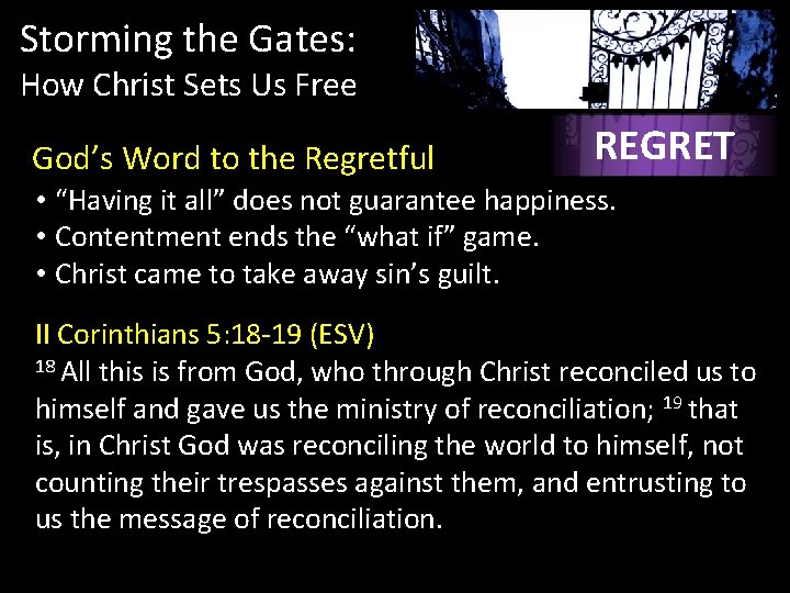 Storming the Gates: How Christ Sets Us Free God’s Word to the Regretful REGRET Storming the Gates: How Christ Sets Us Free God’s Word to the Regretful REGRET