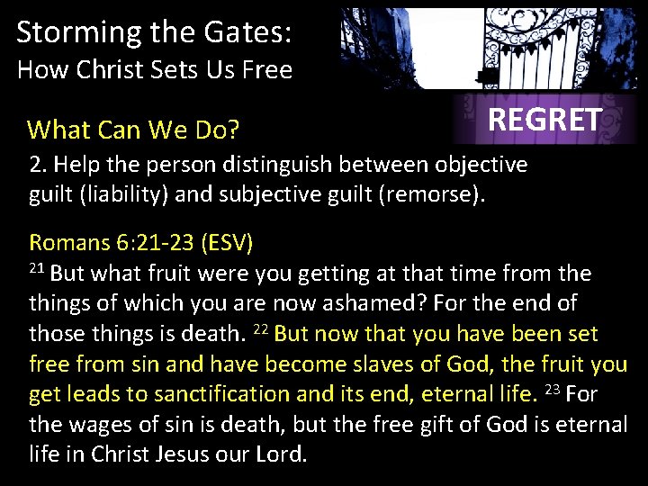 Storming the Gates: How Christ Sets Us Free What Can We Do? REGRET 2. Storming the Gates: How Christ Sets Us Free What Can We Do? REGRET 2.