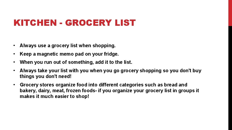 KITCHEN - GROCERY LIST • Always use a grocery list when shopping. • Keep