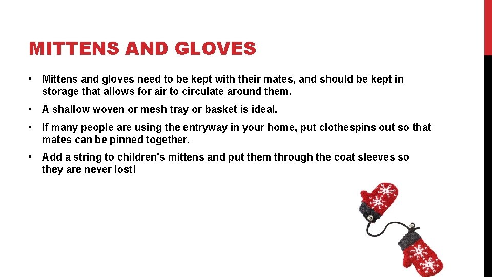 MITTENS AND GLOVES • Mittens and gloves need to be kept with their mates,