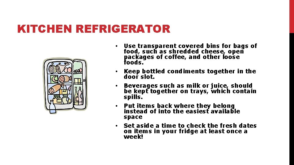 KITCHEN REFRIGERATOR • Use transparent covered bins for bags of food, such as shredded