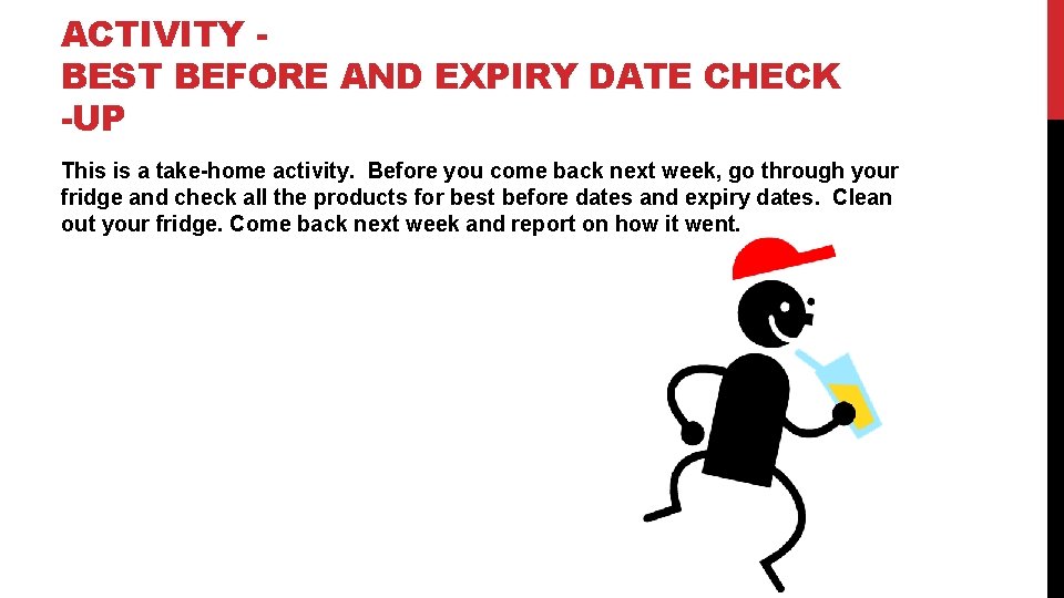 ACTIVITY BEST BEFORE AND EXPIRY DATE CHECK -UP This is a take-home activity. Before