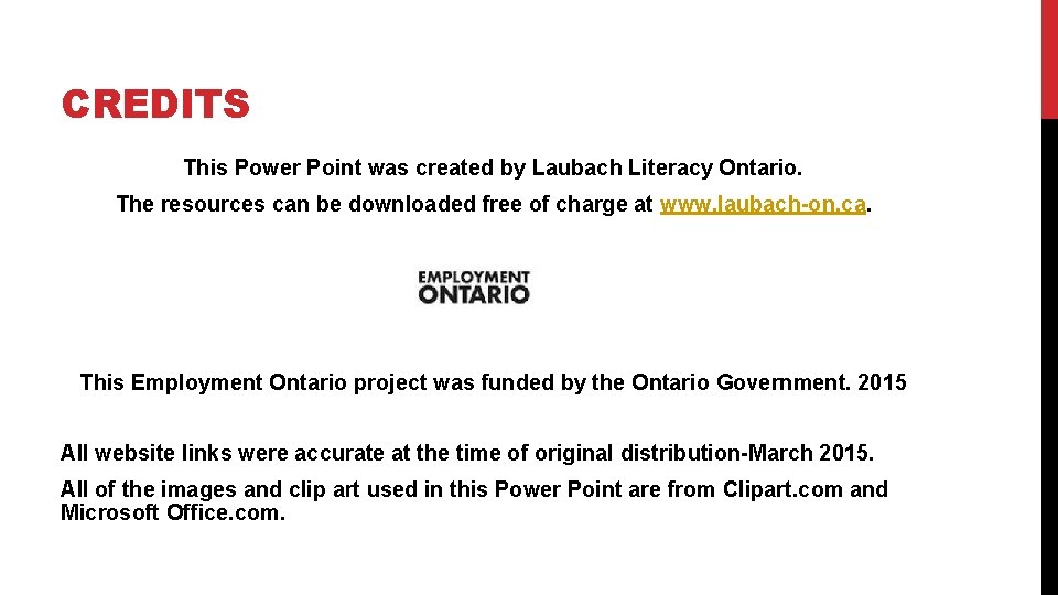 CREDITS This Power Point was created by Laubach Literacy Ontario. The resources can be
