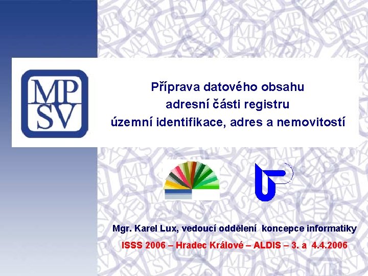 Příprava datového obsahu adresní části registru územní identifikace, adres a nemovitostí Mgr. Karel Lux,