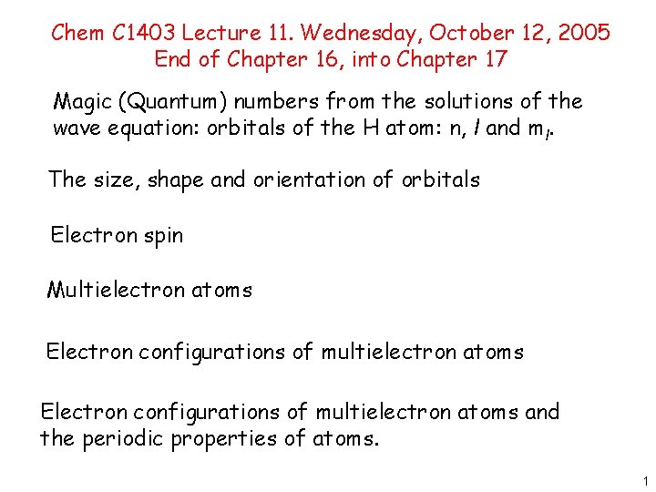Chem C 1403 Lecture 11. Wednesday, October 12, 2005 End of Chapter 16, into