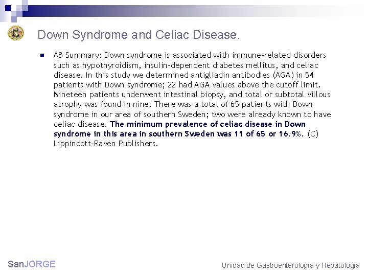 Down Syndrome and Celiac Disease. n AB Summary: Down syndrome is associated with immune-related