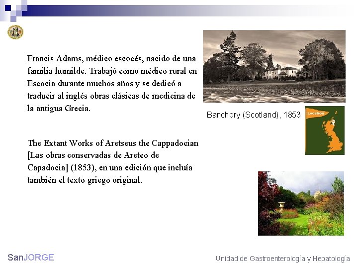 Francis Adams, médico escocés, nacido de una familia humilde. Trabajó como médico rural en