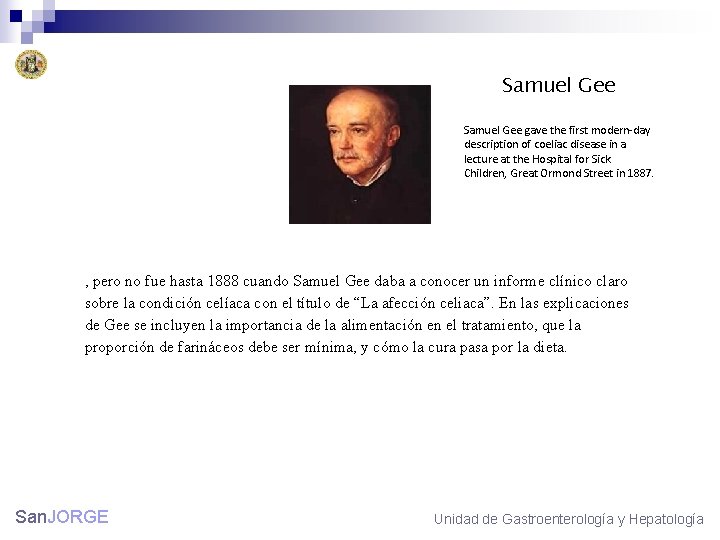 Samuel Gee gave the first modern-day description of coeliac disease in a lecture at