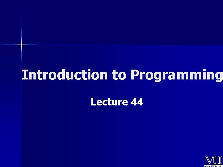 Introduction to Programming Lecture 44 