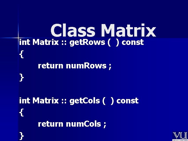 Class Matrix int Matrix : : get. Rows ( ) const { return num.