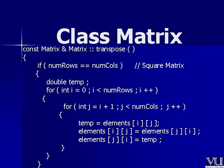 Class Matrix const Matrix & Matrix : : transpose ( ) { if (
